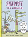 Cover image for Snappsy the Alligator (Did Not Ask to Be in This Book)